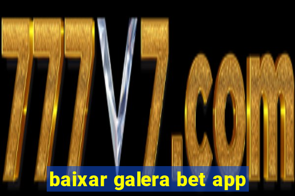 baixar galera bet app